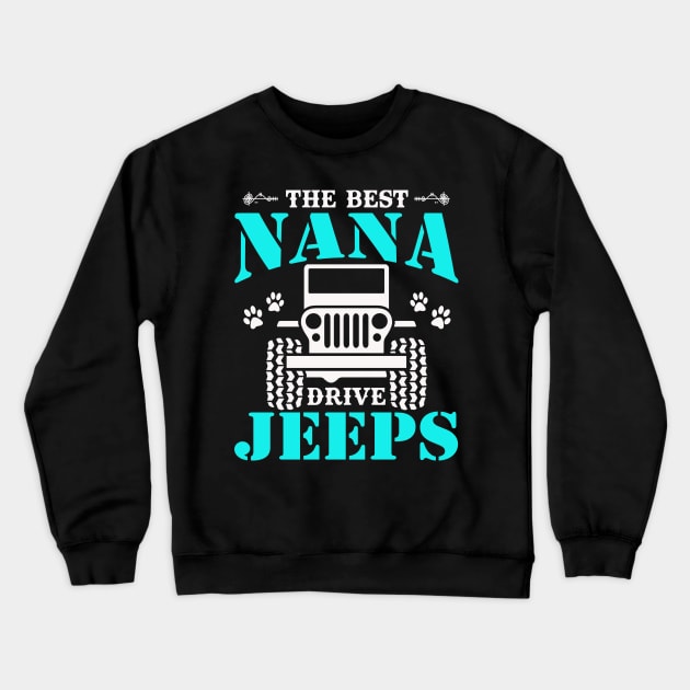 The Best Nana Drive Jeeps Cute Dog Paws Jeep Lover Jeep Men/Women/Kid Jeeps Crewneck Sweatshirt by Superdadlove